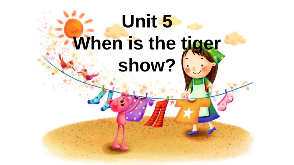 五年级英语下册 Unit 5 When is the tiger show教学课件PPT