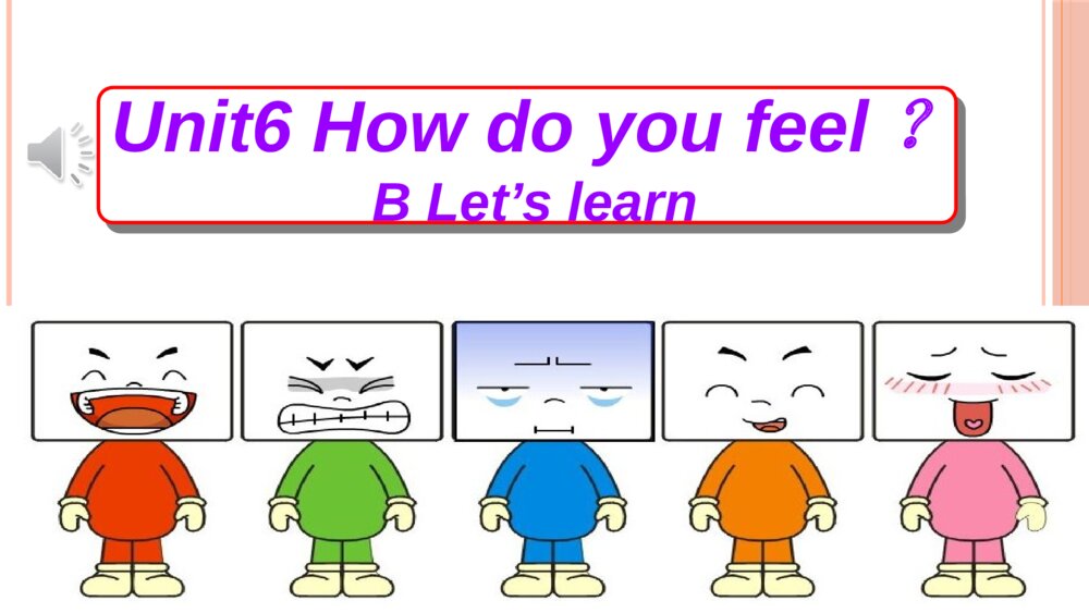 六年级英语上册 unit6 How do you feel B Let’s learn 课件PPT1