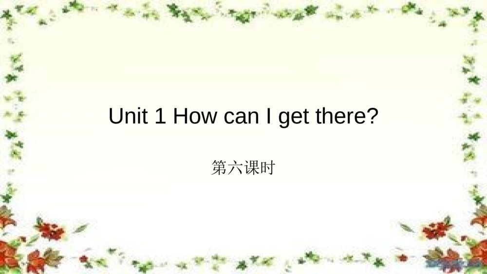 六年级英语上册 Unit1 How can I get there 第六课时PPT课件