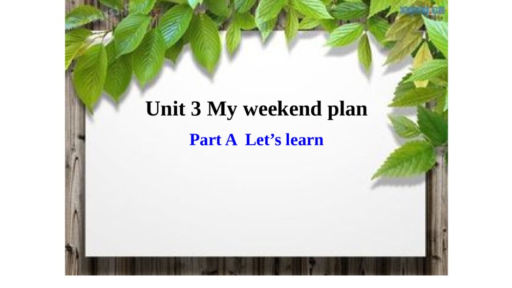 六年级英语上册 Unit 3 My weekend plan Part A  Let’s learn课件PPT